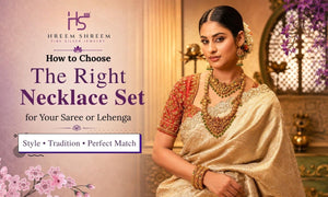 How to Choose the Right Necklace Set for Your Saree or Lehenga - HS925