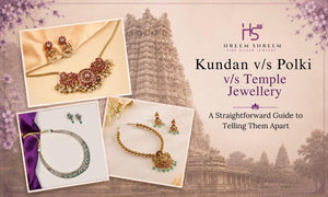 Kundan vs Polki vs Temple Jewellery: A Straightforward Guide to Telling Them Apart - HS925