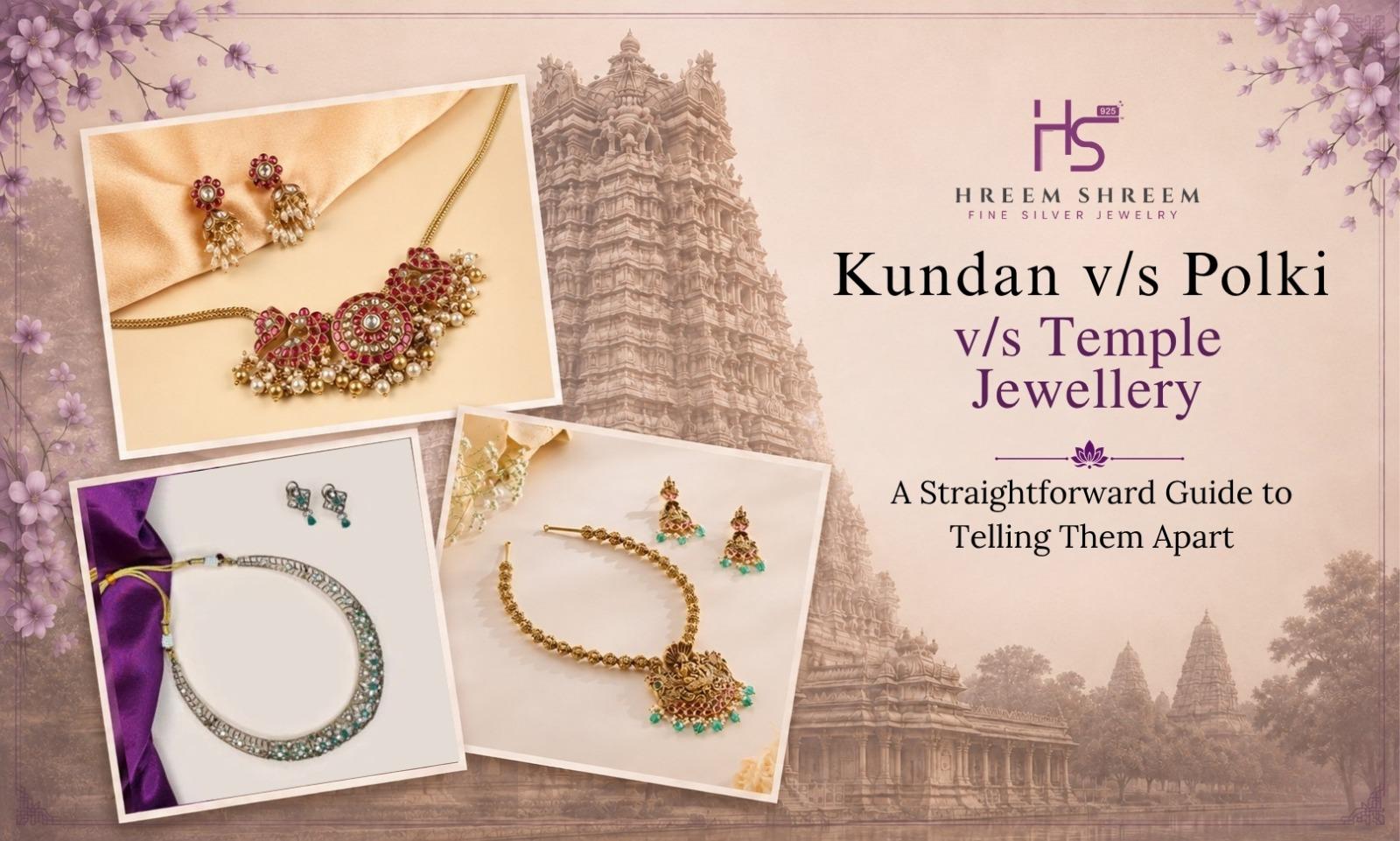 Kundan vs Polki vs Temple Jewellery: A Straightforward Guide to Telling Them Apart - HS925